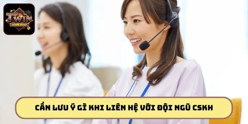 Những lưu ý quan trọng phải nhớ khi liên hệ Twin68